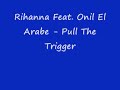 Rihanna Feat. Onil El Arabe - Pull The Trigger