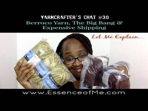 Yarncrafter's Chat #30: Berroco Yarn, The Big Bang & Expensive Shipping