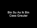 Cees Greuter - Bin Su As Ik Bin