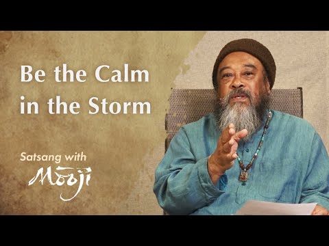 Mooji Video: Be the Calm in the Storm