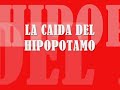 LA CAIDA DEL HIPOPOTAMO...
