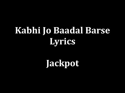 Kabhi jo baadal barse Lyrics Arijit Singh