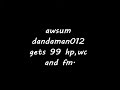 Dandaman012 - 99 wc,fm and hp!