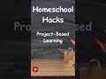 Project Based  Learning Homeschool Hacks | How to Homeschool | Homeschool Tips | Homeschool