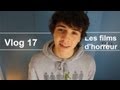 Vlog #17 - Les Films D horreur