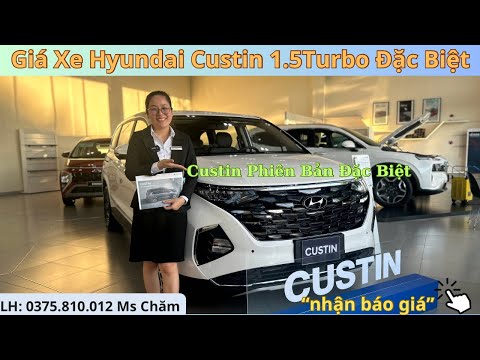 Giá Xe Hyundai Custin 1.5Turbo Đặc Biệt | Sự Chênh Lệnh Giữa 2 Phiên Bản Custin Đặc Biệt & Cao Cấp