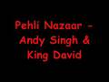 videos de Pehli Nazaar - Andy Singh & King David