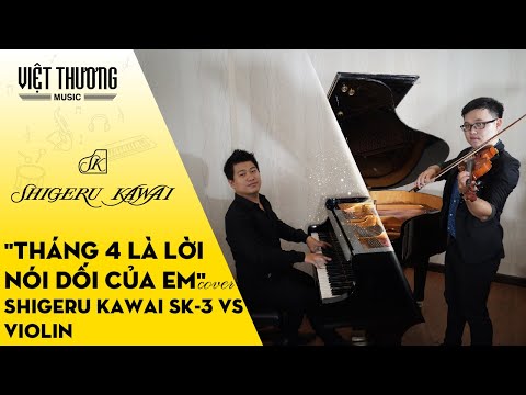Tháng 4 Là Lời Nói Dối Của Em (Cover) - Đàn piano Shigeru Kawai SK-3 vs Violin