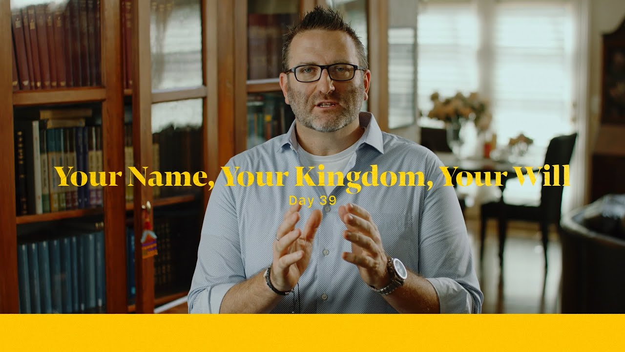 Life of Christ Day 39 Devo | Your Name, Your Kingdom, Your Will
