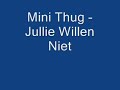 Mini Thug - Jullie Willen Niet