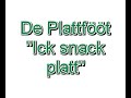 De Plattf��t - Ick snack platt