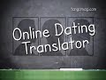 how to translate online dating profiles