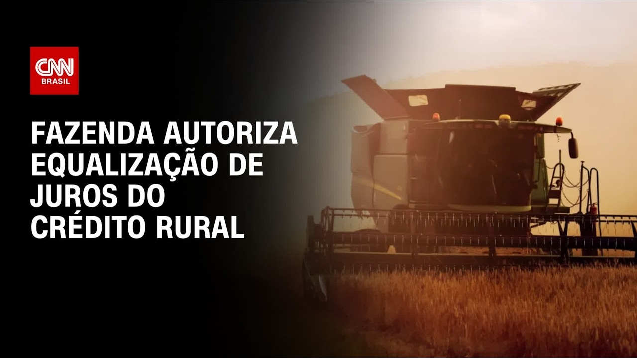 Fazenda autoriza equalização de juros para crédito rural; confira | CNN AGRO NEWS