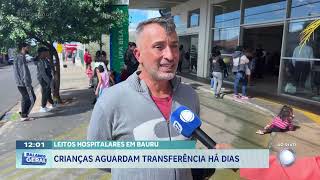 Leitos hospitalares em Bauru: crianças aguardam transferências há dias