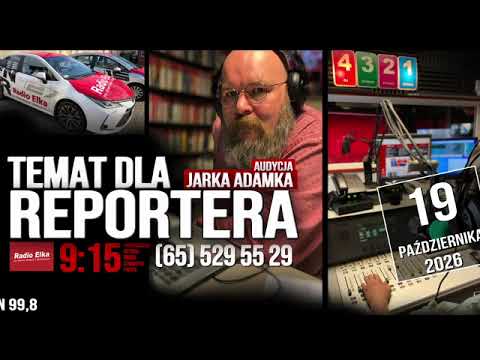 Temat dla reportera, 19 października 2026 :: Słuchaj Radia Elka w swoim urządzeniu mobilnym!Oficjalna aplikacja Radia Elka. Wybierz nadajnik i słuchaj gdziekolwiek jesteś!Pobierz naszą aplikację: https://elka.pl/aplikacja/