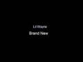 Lil Wayne ( Lyrics ) - Brand New