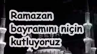 Ramazan bayramını niçin kutluyoruz