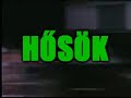 hősök az osg n 2007 09 01   3  rész 