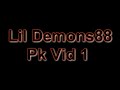 Lil demons88 pk video 1 / Bh vid 1