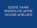 eddie(house rockin)shaw=sax,vern taylor=drums,shorty gilbert=bass,,eddie vaan shaw=guitar