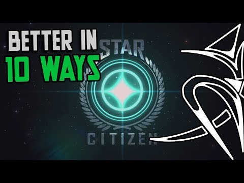 10 reasons Star Citizen is BETTER