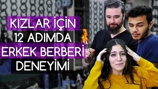 KIZLAR İÇİN İLK KEZ ERKEK BERBERİ DENEYİMİ