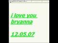 I LOVE YOU BRYANNA
