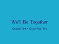 We'll Be Together Chapter 34 Gotta Find You