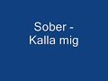 Sober - Kalla mig Sober - Kalla mig