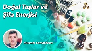 Doğal Taşlar ve Şifa Enerjisi  Mustafa Kemal Ko