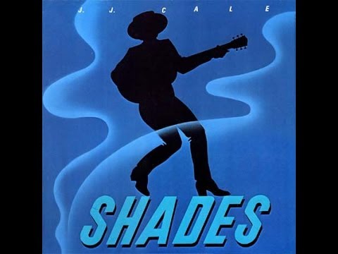 J. J. CALE - SHADES (FULL ALBUM)