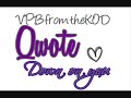 Qwote- Down on you. Qwote- Down on you.