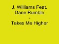 J. Williams Feat. Dane Rumble - Takes Me Higher