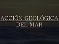 Accion Geológica del Mar
