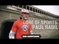 Paul Rabil: Lacrosse's Lebron James - Core of Sports