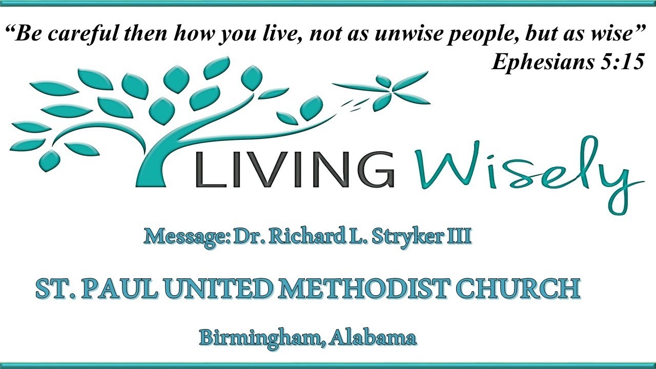 Living Wisely | Dr  Richard Lane Stryker III | St  Paul Worship - August 22, 2021