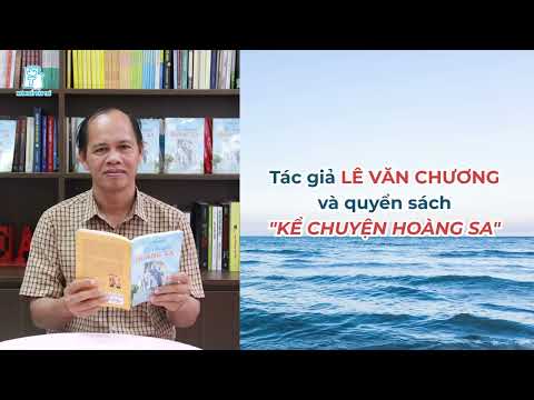 Nhà báo Lê Văn Chương KỂ CHUYỆN HOÀNG SA cho thiếu nhi