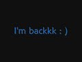 I'm backk  : )