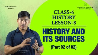  Lesson 8 (HISTORY)part 2 of 2 -History and its Sources