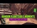 Planetside 2 - Random moments and rivaLxfactor's return!
