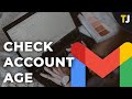 How To Check When Gmail Account Was Created