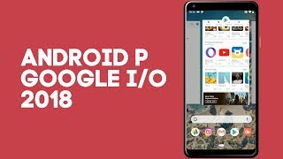 Первый взгляд на Android P Beta 2 и обзор Google I/O 2018