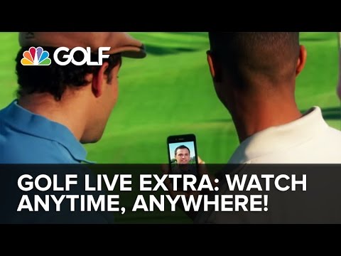 Golf Live Extra! Watch Golf Channel Anytime, Anywhere