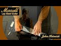 JOHN HEINRICH (demonstrates the MORRELL lap steel) JOHN HEINRICH (demonstrates the MORRELL lap steel)
