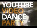 YOUTUBE DANCE VIDEO PARTY
