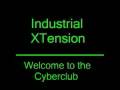 Industrial XTension  - Welcome to the Cyber Club