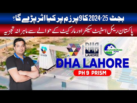 DHA Phase 9 Prism 2024-25 Budget Impact | Investment Guide by Lahore Real Estate