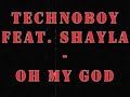 Technoboy feat. Shayla - Oh My God (Liveset rip)