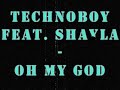 Technoboy feat. Shayla - Oh My God (Liveset rip)