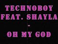 Technoboy feat. Shayla - Oh My God (Liveset rip)